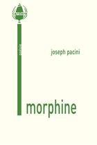 Couverture du livre « Morphine ; Paysages sans preuves » de Joseph Pacini aux éditions La Cardere