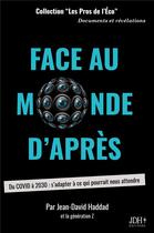 Couverture du livre « Face au monde d'après ; du covid à 2030 : s'adapter à ce qui pourrait nous attendre » de Jean-David Haddad aux éditions Jdh