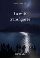 Couverture du livre « La nuit transfiguree » de Vincent Richard aux éditions Saint Honore Editions