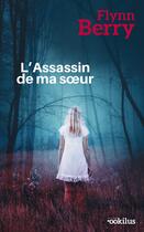 Couverture du livre « L'assassin de ma soeur » de Flynn Berry aux éditions Ookilus