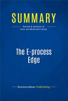 Couverture du livre « The E-process Edge : Review and Analysis of Keen and Mcdonald's Book » de  aux éditions Business Book Summaries