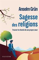 Couverture du livre « Sagesse des religions » de Anselm Grun aux éditions Salvator