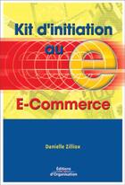 Couverture du livre « Kit d'initiation au e-commerce » de Danielle Zilliox aux éditions Organisation