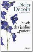 Couverture du livre « Je vois des jardins partout » de Didier Decoin aux éditions Jc Lattes