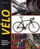 Couverture du livre « Vélo ; acheter, entretenir, réparer » de Guy Andrews aux éditions Vigot
