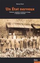 Couverture du livre « Un état nerveux : violence, remèdes et rêveries au Congo, à l'époque coloniale » de Nancy Hunt aux éditions Ehess
