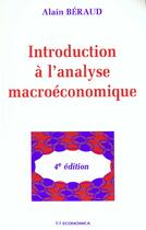 Couverture du livre « INTRODUCTION A L'ANALYSE MACROECONOMIQUE » de Beraud/Alain aux éditions Economica