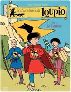 Couverture du livre « Les aventures de Loupio Tome 4 : le tournoi » de Jean-Francois Kieffer aux éditions Fleurus Bd