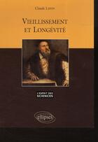 Couverture du livre « Vieillissement et longévité » de Claude Lafon aux éditions Ellipses