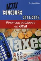 Couverture du livre « Actu'concours ; finances publiques en QCM (2011-2012) » de Eric Pechillon aux éditions Ellipses