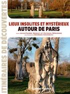 Couverture du livre « Lieux insolites et mystérieux autour de Paris » de Hervet-Merienne-Cous aux éditions Ouest France