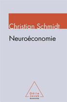 Couverture du livre « Neuroéconomie » de Schmidt-C aux éditions Odile Jacob