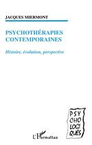 Couverture du livre « PSYCHOTHERAPIES CONTEMPORAINES : Histoire, évolution, perspective » de Jacques Miermont aux éditions L'harmattan