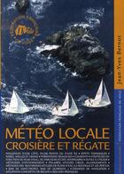 Couverture du livre « Météo locale ; croisière et régate » de Jean-Yves Bernot aux éditions Gallimard-loisirs