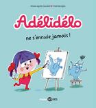 Couverture du livre « Adélidélo Tome 2 : Adélidélo ne s'ennuie jamais ! » de Marie-Agnes Gaudrat et Fred Benaglia aux éditions Bd Kids