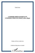 Couverture du livre « L'empire britannique et l'instruction en Inde (1780-1854) » de Cécile Deer aux éditions L'harmattan