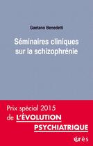 Couverture du livre « Séminaires cliniques sur la schizophrénie » de Benedetti Gaetano aux éditions Eres