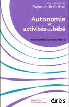 Couverture du livre « Autonomie et activités du bébé » de Raymonde Caffari aux éditions Eres