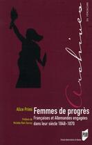 Couverture du livre « Femmes de progrès ; Françaises et Allemandes engagées dans leur siècle 1848-1870 » de Alice Primi aux éditions Pu De Rennes