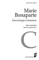 Couverture du livre « Marie Bonaparte ; entre biologie et freudisme » de Remy Amouroux aux éditions Presses Universitaires De Rennes