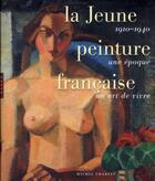 Couverture du livre « La jeune peinture française ; 1910-1940, une époque, un art de vivre » de Michel Charzat aux éditions Hazan