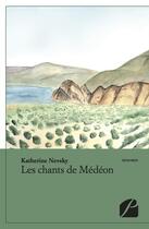 Couverture du livre « Les chants de Médéon » de Katherine Nevsky aux éditions Editions Du Panthéon