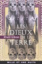 Couverture du livre « Les dieux de la terre » de Khalil Gibran aux éditions Fayard/mille Et Une Nuits