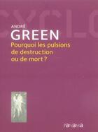 Couverture du livre « Pourquoi les pulsions de destruction ou de mort ? » de Andre Green aux éditions Panama