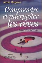 Couverture du livre « Comprendre Et Interpreter Les Reves » de Nicole Bergeron aux éditions Quebecor