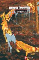 Couverture du livre « Sauvages » de Louis Hamelin aux éditions Editions Boreal