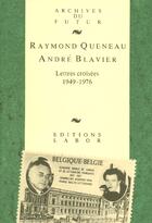 Couverture du livre « Raymond queneau andre blavier lettres croisees 1949 1976 » de Klinkenberg J-M. aux éditions Labor Litterature