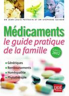 Couverture du livre « Médicaments ; le guide pratique de la famille (édition 2012) » de Jean-Louis Peytavin et Stephane Guidon aux éditions Prat