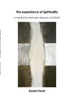Couverture du livre « The experience of spirituality - a mediation between heaven & earth » de Daniel Perret aux éditions Books On Demand