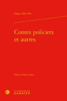 Couverture du livre « Contes policiers et autres » de Edgar Allan Poe aux éditions Classiques Garnier