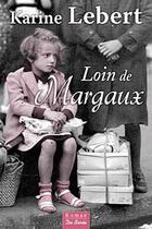 Couverture du livre « Loin de Margaux » de Karine Lebert aux éditions De Boree