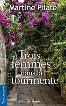 Couverture du livre « Trois femmes dans la tourmente » de Martine Pilate aux éditions De Boree