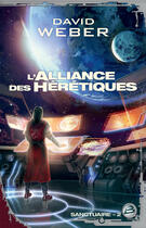 Couverture du livre « Sanctuaire Tome 2 : l'alliance des hérétiques » de David Weber aux éditions Bragelonne