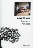 Couverture du livre « Voyons voir » de Jamaica Kincaid aux éditions Editions De L'olivier