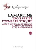 Couverture du livre « Trois Petits Poemes Erotiques » de Lamartine Alphonse D aux éditions La Bourdonnaye