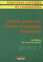 Couverture du livre « Exercices corrigés et commentés ; chimie générale, chimie organique, biochimie » de Mourad Brigui aux éditions Sauramps Medical