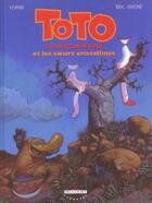 Couverture du livre « Toto l'ornithorynque t.5 : Toto l'ornithorynque et les soeurs cristallines » de Eric Omond et Yoann aux éditions Delcourt