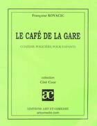 Couverture du livre « Café de la gare » de Kovacic Francoise aux éditions Art Et Comedie