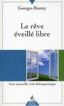 Couverture du livre « Le rêve éveillé libre ; une nouvelle voie thérapeutique » de Georges Romey aux éditions Dervy