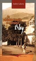 Couverture du livre « La véritable histoire de M. Blay » de Laberty Andree aux éditions Cheminements