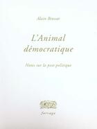 Couverture du livre « L'animal démocratique » de Alain Brossat aux éditions Verdier