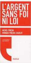 Couverture du livre « L'argent sans foi ni loi » de Michel Pincon et Monique Pincon-Charlot et Regis Meyran aux éditions Textuel