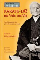 Couverture du livre « Karate-do ; ma voie, ma vie » de Gichin Funakoshi aux éditions Budo