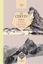 Couverture du livre « Le Cervin Tome 2 ; faces, grandes arêtes » de Charles Gos aux éditions Editions Des Regionalismes