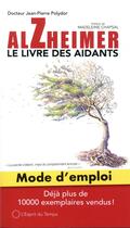 Couverture du livre « Alzheimer, mode d'emploi ; le livre des aidants » de Jean-Pierre Polydor aux éditions L'esprit Du Temps