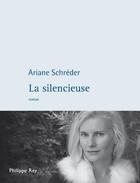 Couverture du livre « La silencieuse » de Ariane Schreder aux éditions Philippe Rey